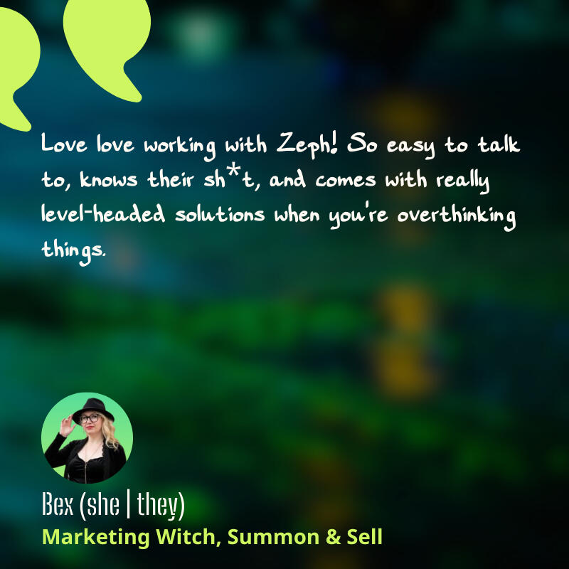 Social proof from Bex: Zeph offers level-headed solutions when you’re overthinking things.